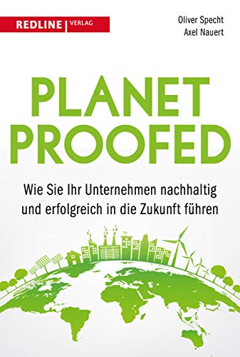 Planetproofed: Wie ihr Unternehmen Schritt für Schritt nachhaltig und zukunftsfähig wird von Redline Verlag