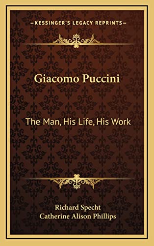 Giacomo Puccini: The Man, His Life, His Work