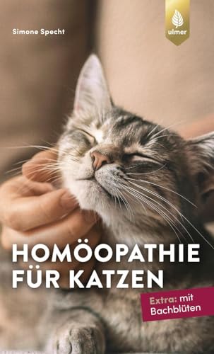 Homöopathie für Katzen: Extra: mit Bachblüten von Ulmer Eugen Verlag