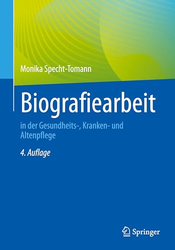 Biografiearbeit: in der Gesundheits-, Kranken- und Altenpflege von Springer