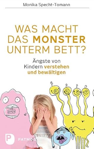 Was macht das Monster unterm Bett? - Ängste von Kindern verstehen und bewältigen