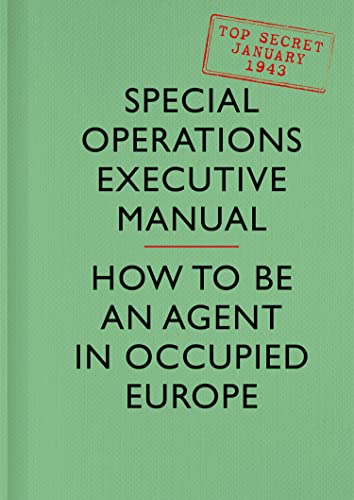 SOE Manual: How to be an Agent in Occupied Europe von William Collins