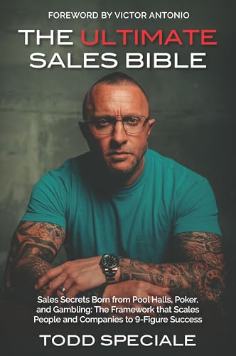 The Ultimate Sales Bible: Sales Secrets Born from Pool Halls, Poker, and Gambling: the Framework That Scales People and Companies to 9-figure Success von Carpenter's Son Publishing