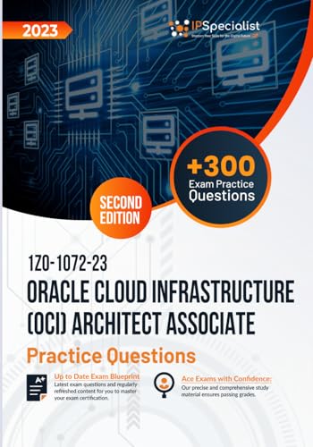 1Z0-1072-23: Oracle Cloud Infrastructure (OCI) Architect Associate +300 Exam Practice Questions with Detailed Explanations and Reference Links: Second Edition - 2023 von Independently published