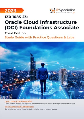 1Z0-1085-23: Oracle Cloud Infrastructure (OCI) Foundations Associate Study Guide with Practice Questions and Labs: Third Edition - 2023 von Independently published