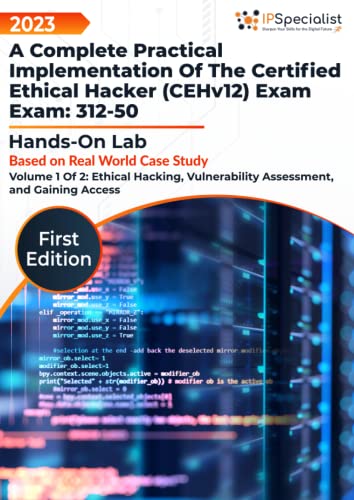 A Complete Practical Implementation of the Certified Ethical Hacker (CEHv12) Exam: 312-50-Hands-On Labs Volume 1 of 2 : Ethical Hacking, Vulnerability Assessment, & Gaining Access: 1st Edition - 2023 von Independently published