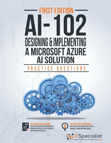AI-102: Designing and Implementing a Microsoft Azure AI Solution: +100 Exam Practice Questions with detail explanation and reference link - First Edition von Independently published