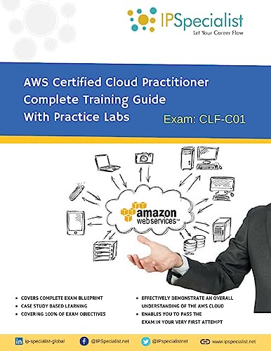 AWS Certified Cloud Practitioner Complete Training Guide With Practice Labs: By IPSpecialist