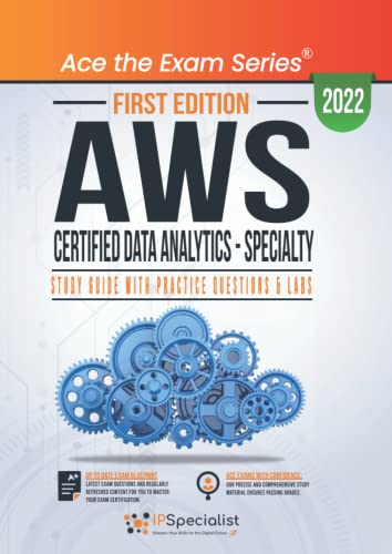 AWS Certified Data Analytics - Specialty: Study Guide With Practice Questions & Labs: First Edition - 2022 von Independently published