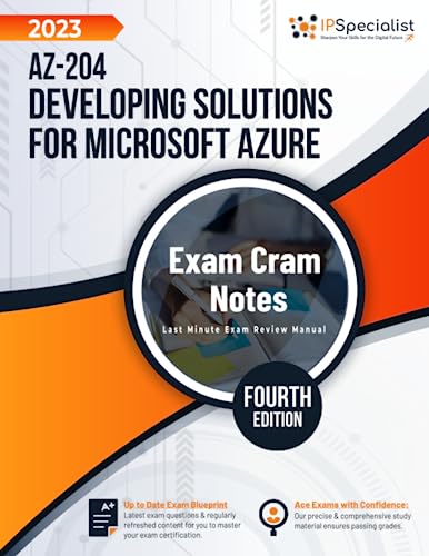 AZ-204: Developing Solutions for Microsoft Azure Exam Cram Notes: 4th Edition - 2023
