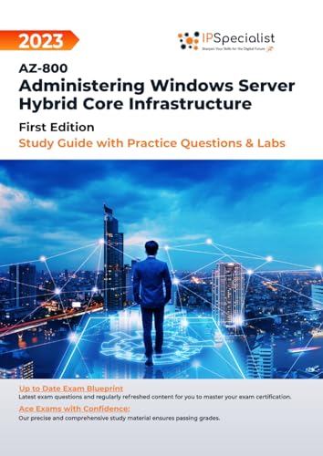 AZ-800: Administering Windows Server Hybrid Core Infrastructure Study Guide with Practice Questions and Labs: First Edition - 2023 von Independently published