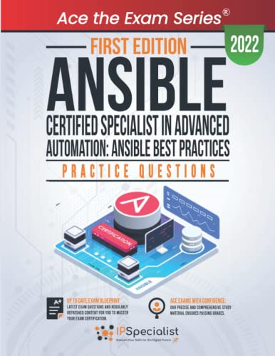 Ansible Certified Specialist in Advanced Automation: Ansible Best Practices: +100 Exam Practice Questions with detail explanations and reference links: First Edition - 2022