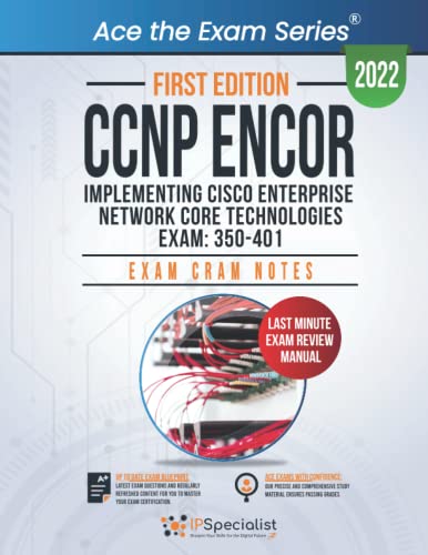 CCNP ENCOR: Implementing Cisco Enterprise Network Core Technologies Exam: 350-401: Exam Cram Notes: First Edition - 2022 von Independently published