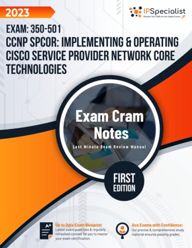 CCNP SPCOR: Implementing & Operating Cisco Service Provider Network Core Technologies Exam: 350-501: Exam Cram Notes: First Edition - 2023 von Independently published