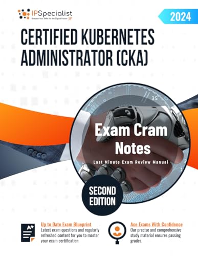 Certified Kubernetes Administrator (CKA) Exam Cram Notes: Second Edition - 2024 von Independently published