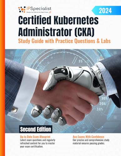 Certified Kubernetes Administrator (CKA) Study Guide with Practice Questions and Labs: Second Edition - 2024
