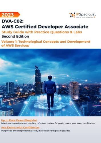 DVA-C02: AWS Certified Developer Associate: Volume 1: Technological Concepts and Development of AWS Services - Study Guide With Practice Questions & Labs: Second Edition - 2023 von Independently published
