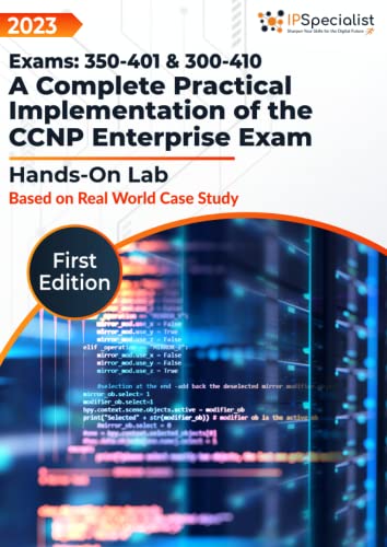 Exams: 350-401 & 300-410: Hands-On Labs: A Complete Practical Implementation of the CCNP Enterprise Exam Based on Real-World Case Studies - Lab Guide: First Edition - 2023 von Independently published