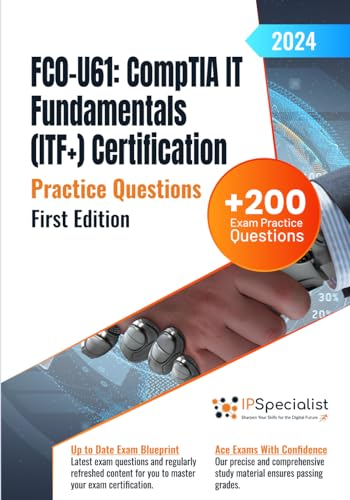 FC0-U61: CompTIA IT Fundamentals (ITF+) Certification +200 Exam Practice Questions with Detailed Explanations and Reference Links: First Edition - 2024 von Independently published