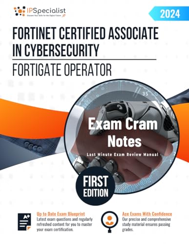Fortinet Certified Associate in Cybersecurity - FortiGate Operator Exam Cram Notes: First Edition - 2024 von Independently published