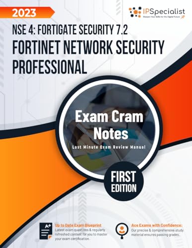 Fortinet Network Security Professional NSE 4: FortiGate Security 7.2 – Exam Cram Notes: First Edition - 2023 von Independently published