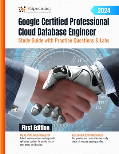 Google Certified Professional Cloud Database Engineer Study Guide with Practice Questions & Labs: First Edition - 2024 von Independently published