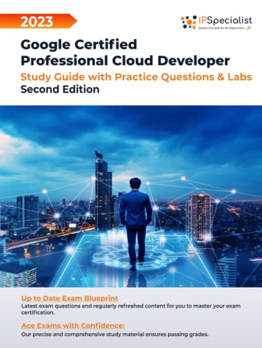 Google Certified Professional Cloud Developer: Study Guide with Practice Questions and Labs: Second Edition - 2023 von Independently published