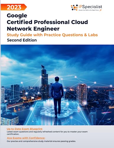 Google Certified Professional Cloud Network Engineer - Study Guide with Practice Questions and Labs: Second Edition - 2023 von Independently published