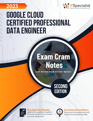 Google Cloud Certified Professional Data Engineer - Exam Cram Notes: Second Edition - 2023 von Independently published