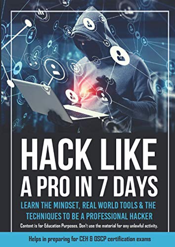 HACK LIKE A PRO IN 7 DAYS: Learn the Mindset, Tools and the Techniques to be a Professional Hacker von Independently published