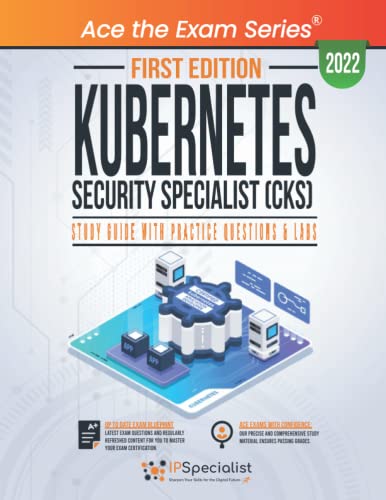 Kubernetes Security Specialist (CKS): Study Guide with Practice Questions and Labs: First Edition - 2022 von Independently published