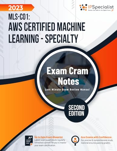 MLS-C01: AWS Certified Machine Learning - Specialty Exam Cram Notes: Second Edition - 2023 von Independently published