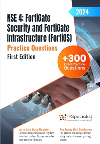 NSE 4: FortiGate Security and FortiGate Infrastructure (FortiOS) +300 Exam Practice Questions with detailed explanations and reference links: First Edition - 2024 von Independently published