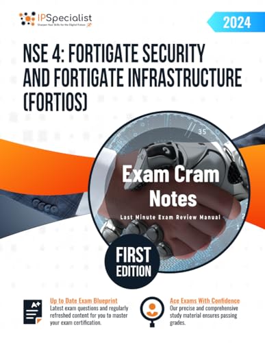 NSE 4: FortiGate Security and FortiGate Infrastructure (FortiOS) Exam Cram Notes: First Edition - 2024 von Independently published