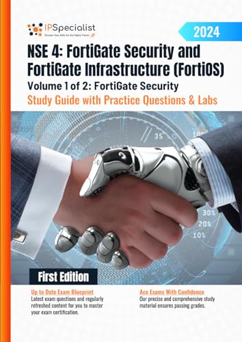 NSE 4: FortiGate Security and FortiGate Infrastructure (FortiOS) Study Guide with Practice Questions & Labs Volume 1 of 2: FortiGate Security: First ... Questions & Labs: 1st Edition - 2024, Band 1) von Independently published
