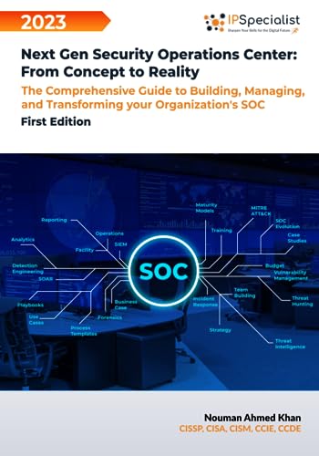 Next Gen Security Operations Center: From Concept to Reality: The Comprehensive Guide to building, Managing and Transforming Your Organization's Security Operations Center (SOC) First Edition - 2023 von Independently published