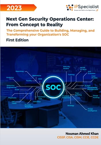 Next Gen Security Operations Center: From Concept to Reality: The Comprehensive Guide to building, Managing and Transforming Your Organization's Security Operations Center (SOC) First Edition - 2023 von Independently published