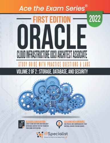 Oracle Cloud Infrastructure (OCI) Architect Associate: Study Guide with Practice Questions & Labs - Volume 2 of 2: Storage, Database, and Security: First Edition - 2022
