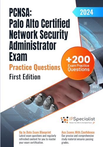 PCNSA: Palo Alto Certified Network Security Administrator Exam +200 Exam Practice Questions with Detailed Explanations and Reference Links: First Edition - 2024 von Independently published