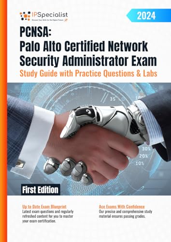 PCNSA: Palo Alto Certified Network Security Administrator Exam - Study Guide with Practice Questions & Labs: First Edition - 2024 von Independently published