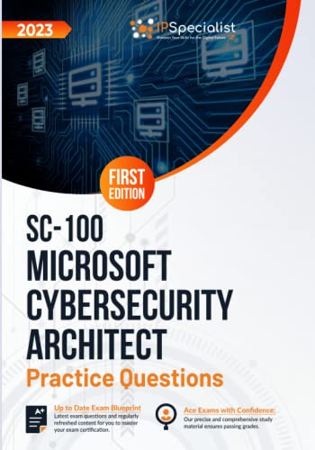 SC-100: Microsoft Cybersecurity Architect: +180 Exam Practice Questions with Detailed Explanations and Reference Links: First Edition - 2023