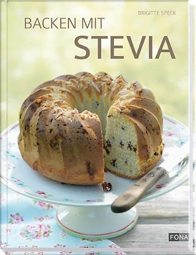 Backen mit Stevia (Standard) von Fona Verlag AG