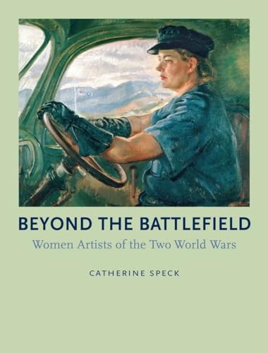 Beyond the Battlefield: Women Artists of the Two World Wars