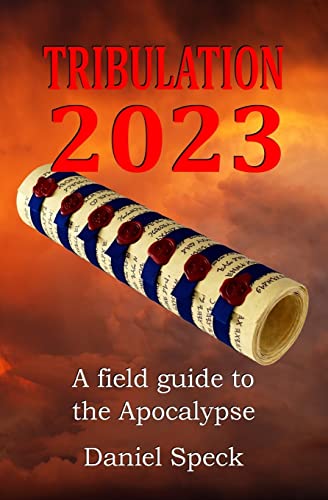 Tribulation 2023: A field guide to the Apocalypse von Createspace Independent Publishing Platform