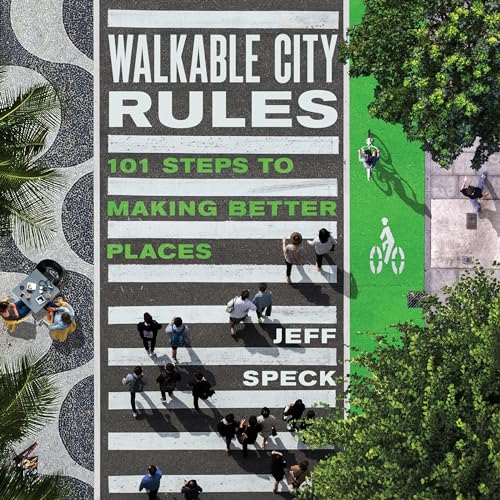 Walkable City Rules: 101 Steps to Making Better Places von Island Press
