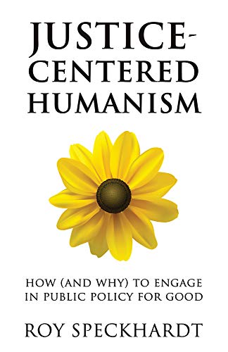 Justice-Centered Humanism: How (and Why) to Engage in Public Policy for Good (Humanism in Practice) von Pitchstone Publishing