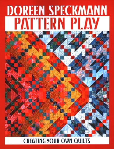 Pattern Play: Creating Your Own Quilts von C&T Publishing