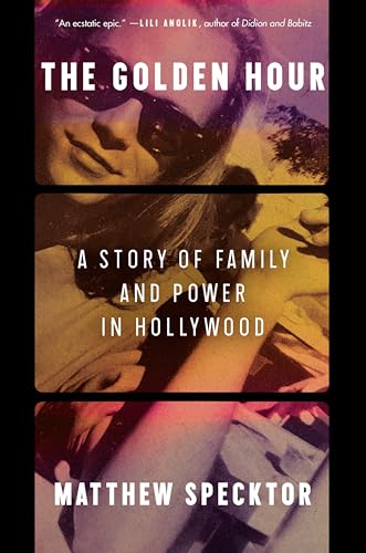 The Golden Hour: A Story of Family and Power in Hollywood von Ecco