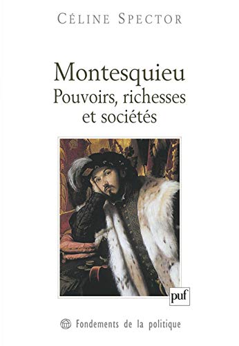 Montesquieu. Pouvoirs, richesses et sociétés