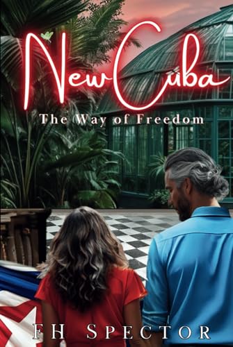 New Cuba: The Way of Freedom (New Life in New Cuba, Band 3) von Independently published